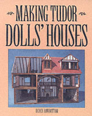 Book cover for Making Tudor Dolls' Houses