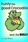 Book cover for Runty the Good Crocodile and the Bully