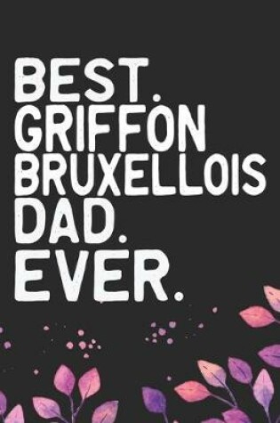 Cover of Best Griffon Bruxellois Dad Ever