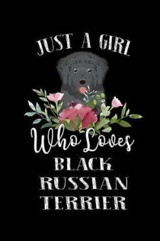 Cover of Just a Girl Who Loves Black Russian Terrier