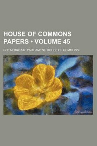 Cover of House of Commons Papers (Volume 45)
