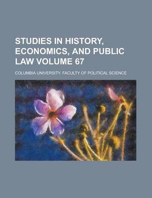 Book cover for Studies in History, Economics, and Public Law Volume 67