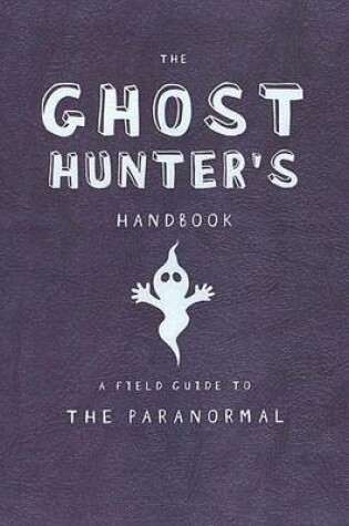 Cover of The Ghost Hunter's Handbook