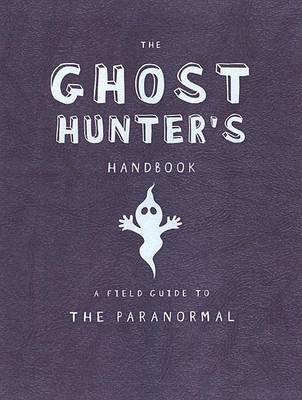 Book cover for The Ghost Hunter's Handbook