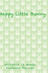Book cover for Happy Little Bunny 2017-2018 18 Month Academic Planner