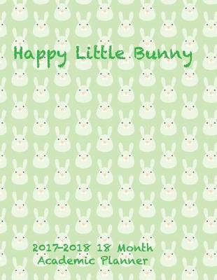 Book cover for Happy Little Bunny 2017-2018 18 Month Academic Planner