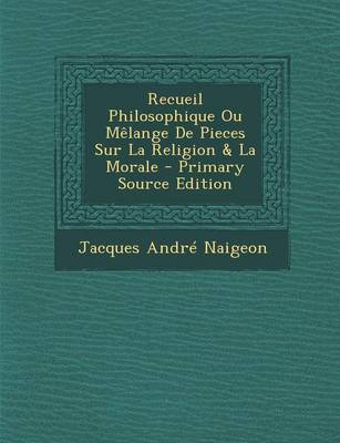 Book cover for Recueil Philosophique Ou Melange de Pieces Sur La Religion & La Morale