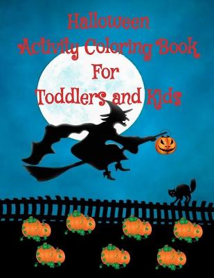 Book cover for Halloween Activity Coloring Book For Toddlers and Kids