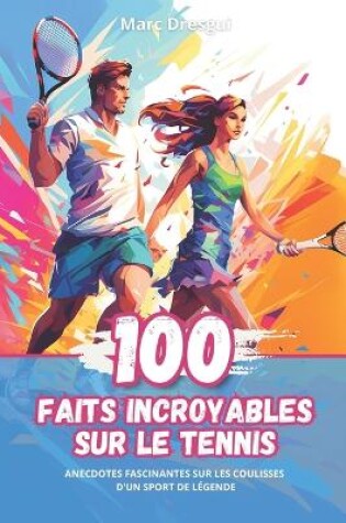 Cover of 100 Faits Incroyables sur le Tennis