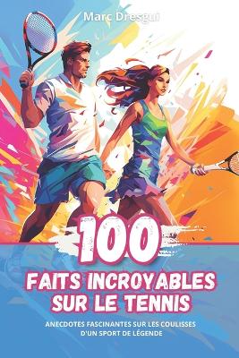 Book cover for 100 Faits Incroyables sur le Tennis