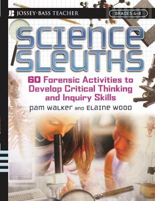 Book cover for Science Sleuths - 60 Forensic Activities to Develop Critical Thinking and Inquiry Skills Grades 4-8