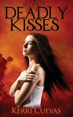 Deadly Kisses by Kerri Cuevas
