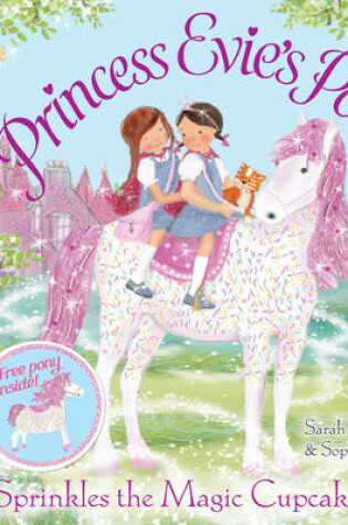 Cover of Princess Evie's Ponies: Sprinkles the Magic Cupcake Pony