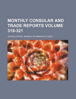 Book cover for Monthly Consular and Trade Reports Volume 319-321