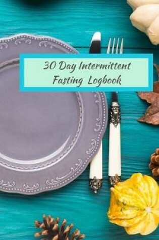 Cover of 30 Day Intermittent Fasting Logbook