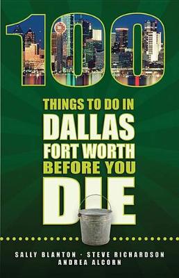 Book cover for 100 Things to Do in Dallas-Fort Worth Before You Die