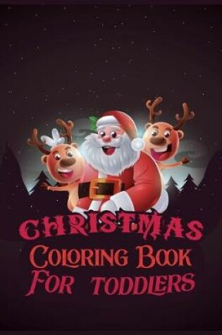 Cover of Christmas Coloring Book For Toddlers