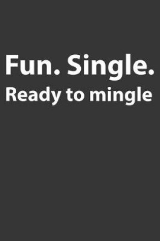 Cover of Fun Single Ready To Mingle Notebook