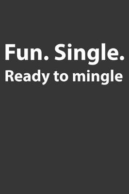 Book cover for Fun Single Ready To Mingle Notebook