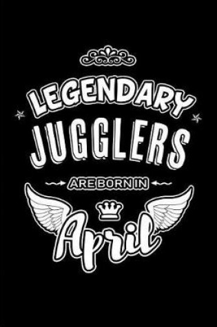 Cover of Legendary Jugglers are born in April