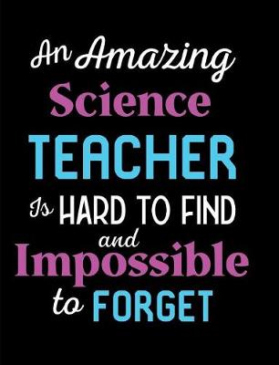 Book cover for An Amazing Science Teacher Is Hard To Find And Impossible To Forget
