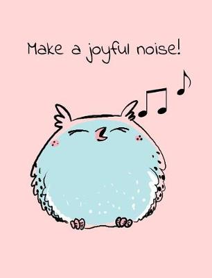 Book cover for Make a Joyful Noise! Singing Owl Composition Book