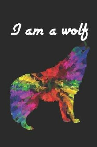 Cover of I Am A Wolf