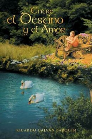 Cover of Entre El Destino y El Amor