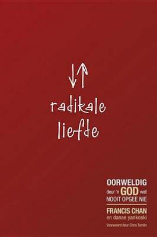 Cover of Radikale Liefde: Oorweldig Deur 'n God Wat Nooit Opgee Nie
