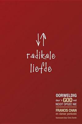 Book cover for Radikale Liefde: Oorweldig Deur 'n God Wat Nooit Opgee Nie