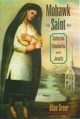 Book cover for Mohawk Saint: Catherine Tekakwitha and the Jesuits