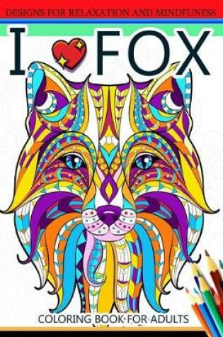 Cover of I love Fox Coloring Book for Adult