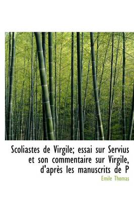 Book cover for Scoliastes de Virgile; Essai Sur Servius Et Son Commentaire Sur Virgile, D'Apr?'s Les Manuscrits de P