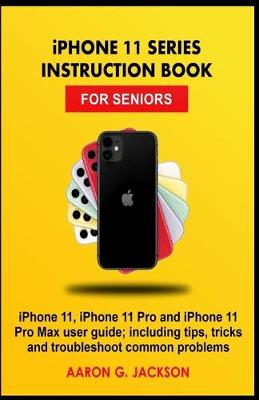 Book cover for iPHONE 11 SERIES INSTRUCTION BOOK FOR SENIORS