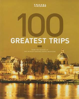 Book cover for Travel + Leisure's The 100 Greatest Trips of 2008