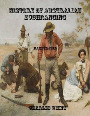 Book cover for History of Australian Bushranging: Illustrated