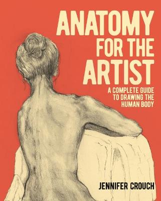 Anatomy for the Artist by Jennifer Crouch