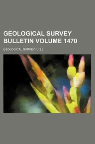 Cover of Geological Survey Bulletin Volume 1470