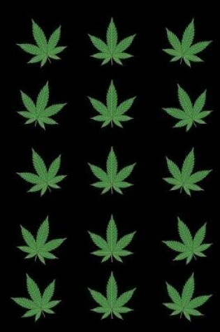 Cover of Cannabis Leaves Black Journal Notebook 120 College Ruled Lined Pages 6 X 9