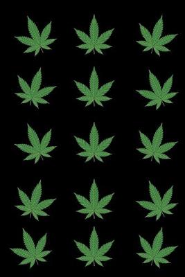 Book cover for Cannabis Leaves Black Journal Notebook 120 College Ruled Lined Pages 6 X 9