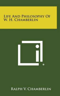 Book cover for Life and Philosophy of W. H. Chamberlin