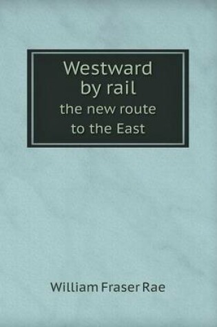 Cover of Westward by rail the new route to the East