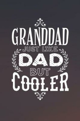 Cover of Granddad Just Like Dads But Cooler