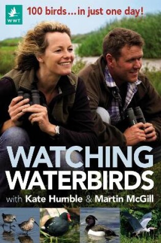 Cover of Watching Waterbirds with Kate Humble and Martin McGill