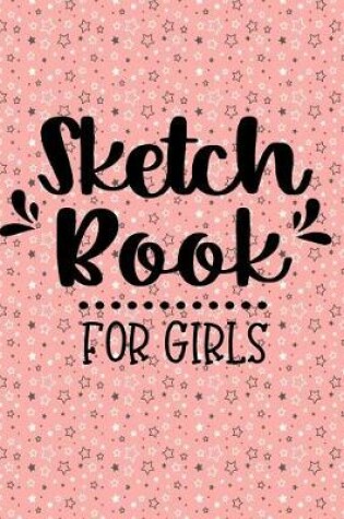 Cover of Sketch Book For Girls