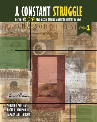 Book cover for A Constant Struggle: Documents and Readings in African American History to 1865, Volume 1