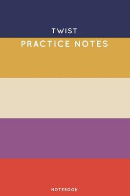 Book cover for Twist Practice Notes