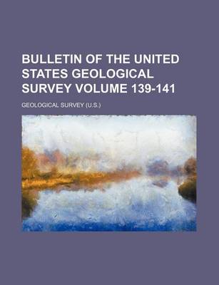 Book cover for Bulletin of the United States Geological Survey Volume 139-141