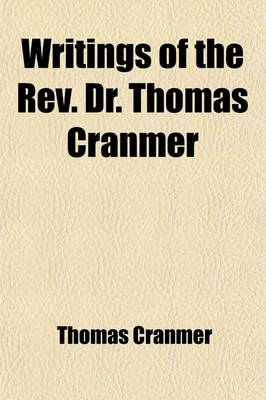 Book cover for Writings of the REV. Dr. Thomas Cranmer (Volume 8)