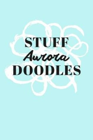 Cover of Stuff Aurora Doodles